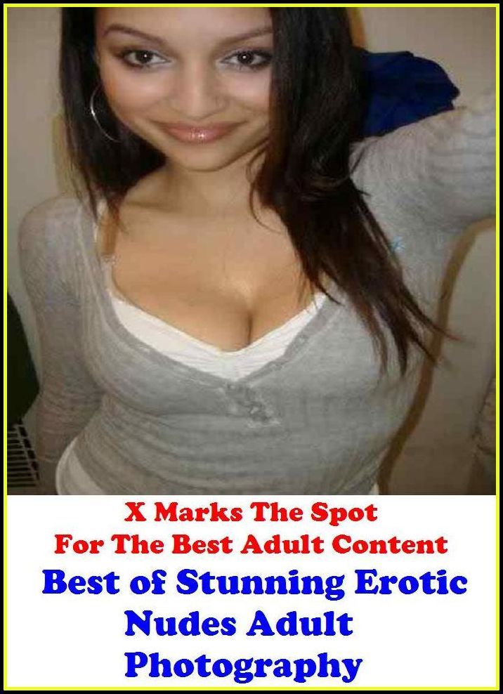 Erotic Art: X Marks The Spot For The Best Adult Content Best of"Stunning Erotic Nudes Adult Photography" ( Erotic Photography, Erotic Stories, Nude Photos, Naked , Adult Nudes, Breast, Domination, Bare Ass, Lesbian, She-male, Gay, Fetish, Bondage, Sex, Er