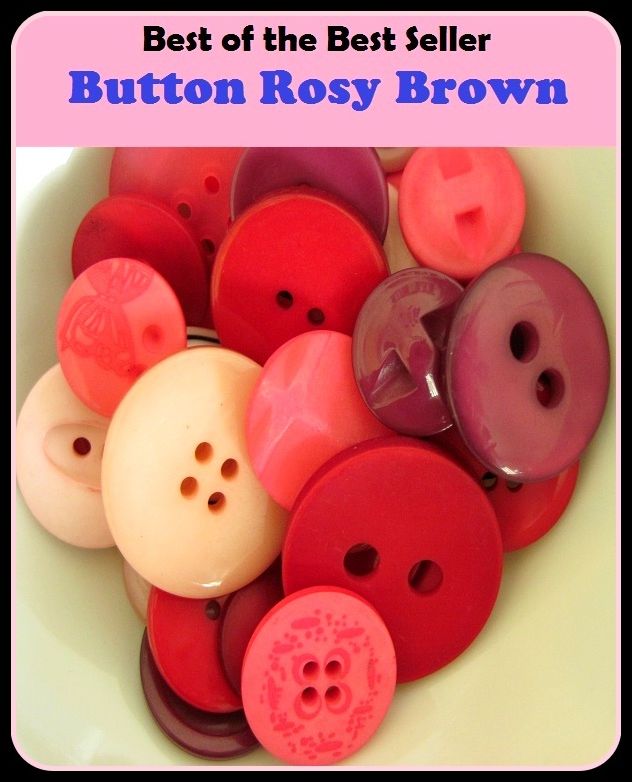 Best of the Best Sellers Button Rosy Brown (promising, optimistic, auspicious, hopeful, encouraging, favorable, bright, golden, upbeat, pinkish )