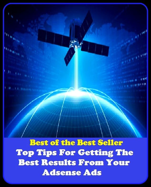 Best of the best seller Top Tips For Getting The Best Results From Your Ad Sense Ads(buying,commerce,retailing,selling,purchasing,allotting,allotment, apportioning, apportionment, assessment)