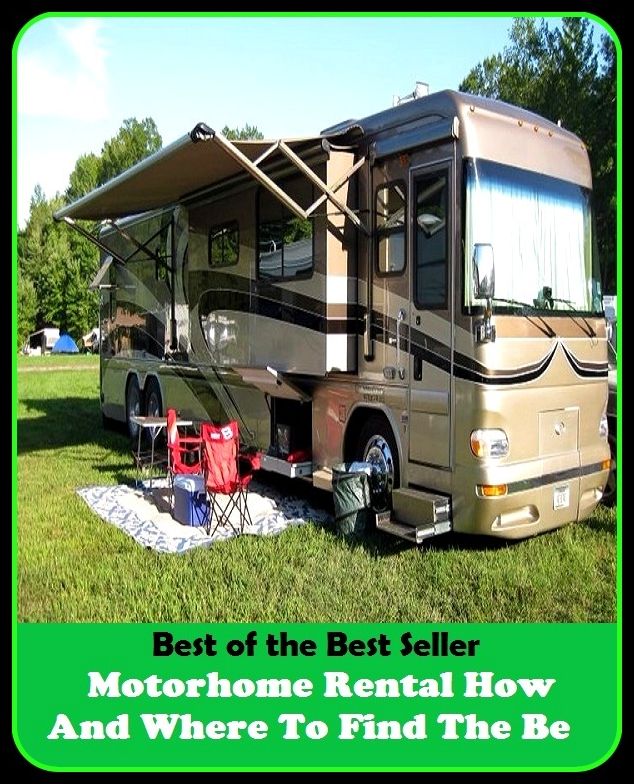 Best of the best seller Motorhome Rental How And Where To Find The Be(behavior,conduct,habits,style of living,way of acting,act,action,attitude,conduct,demeanor)