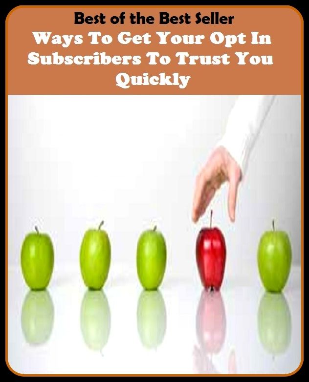Best of the best seller Ways To Get Your Opt In Subscribers To Trust You Quickly(behavior,conduct,habits,style of living,way of acting,act,action,attitude,conduct,demeanor)