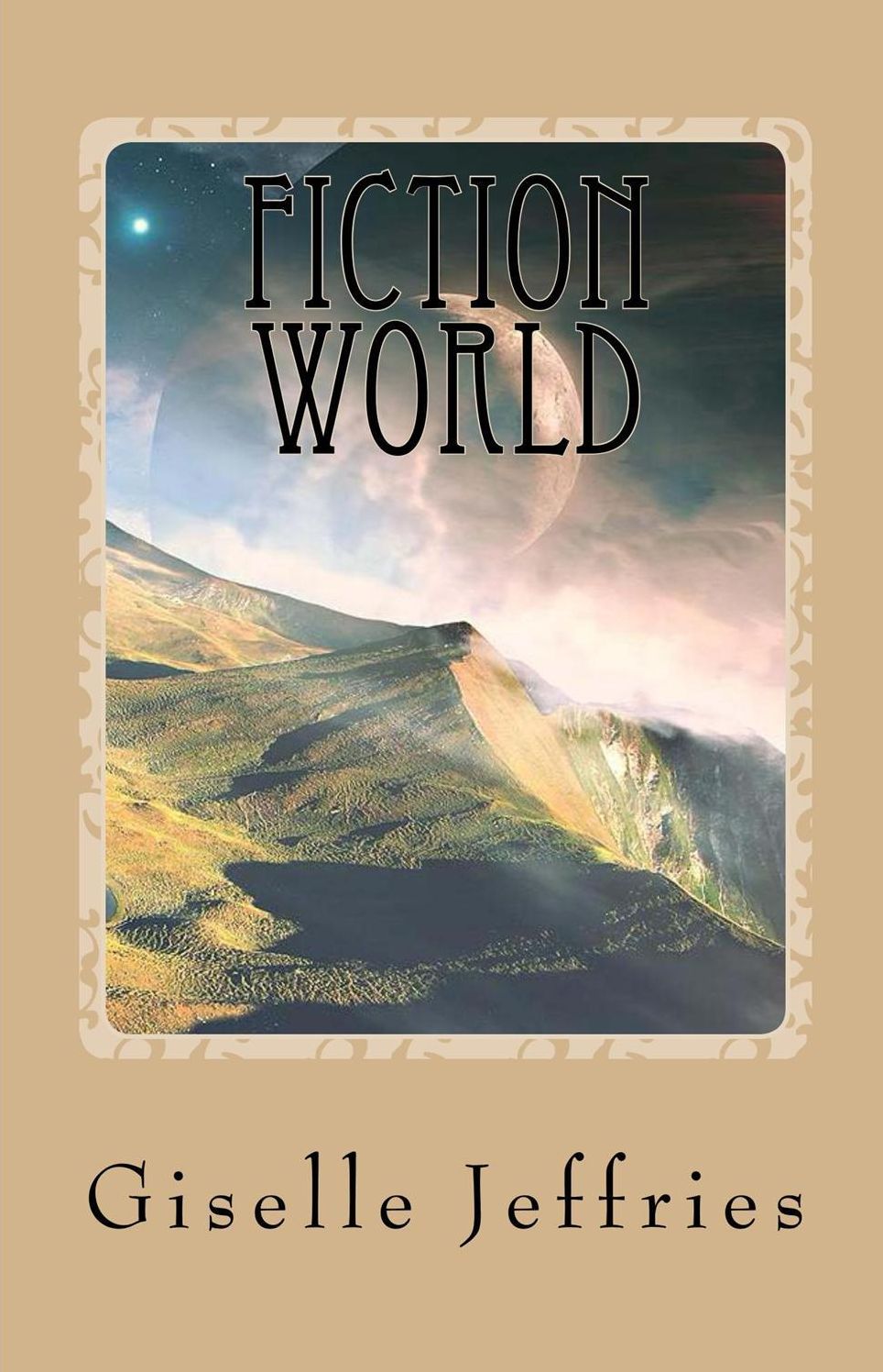 Fiction World: Fictional short stories that will take you out of this world