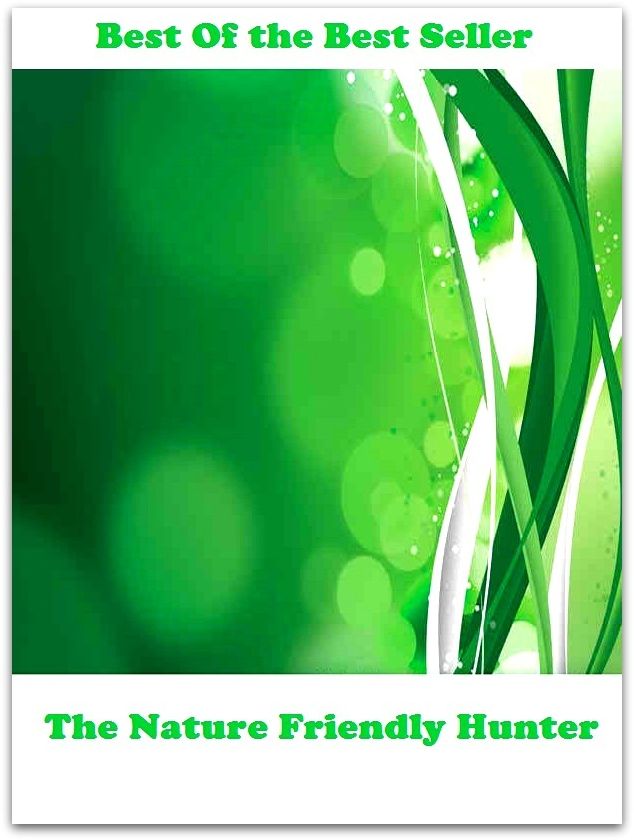 Best of the best seller The Nature Friendly Hunter(angling,fishery,fishing,shooting,coursing,falconry,fowling,hawking,sporting,stalking)