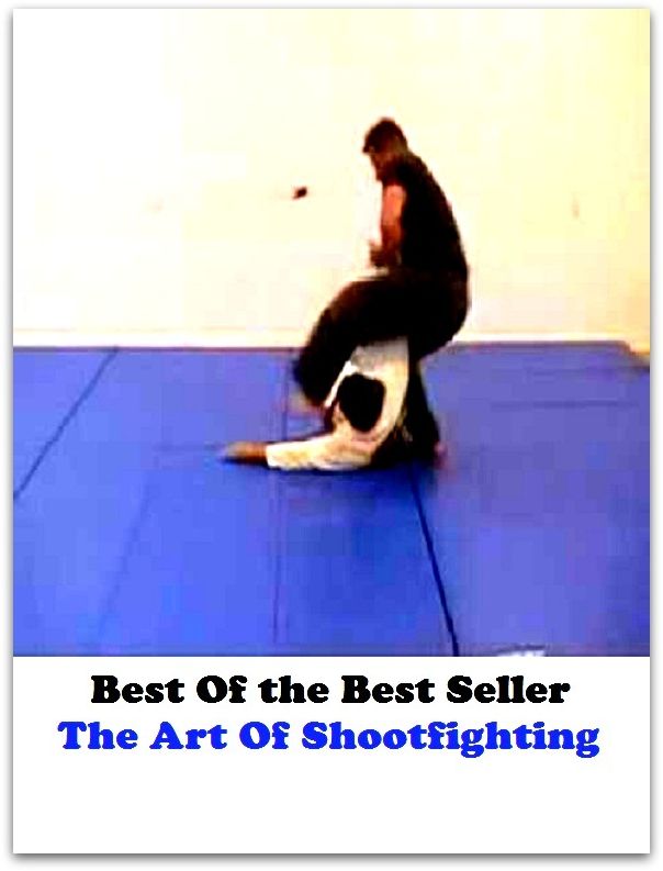 Best of the best seller The Art Of Shootfighting(judo,karate,wrestling,aikido,jujitsu,kendo,kick boxing,kung fu,sumo wrestling,t'ai chi)