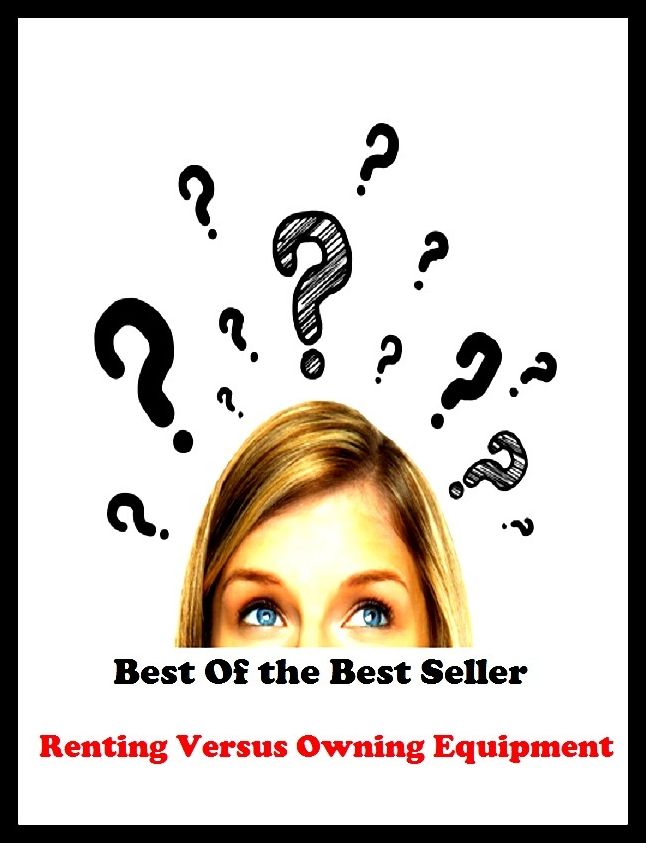 Best of the best seller Renting Versus Owning Equipment(machinate,machine,machined,machines,missionary,machining,marching,assembled,completed,constructed)