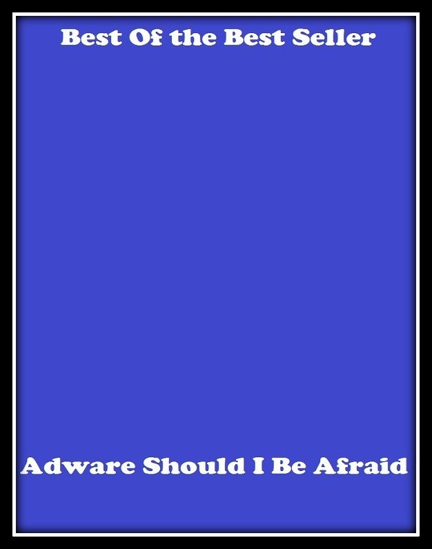 Best of the best seller Adware Should I Be Afraid(bio,biography,curriculum vitae,CV,life story,resume,resume)