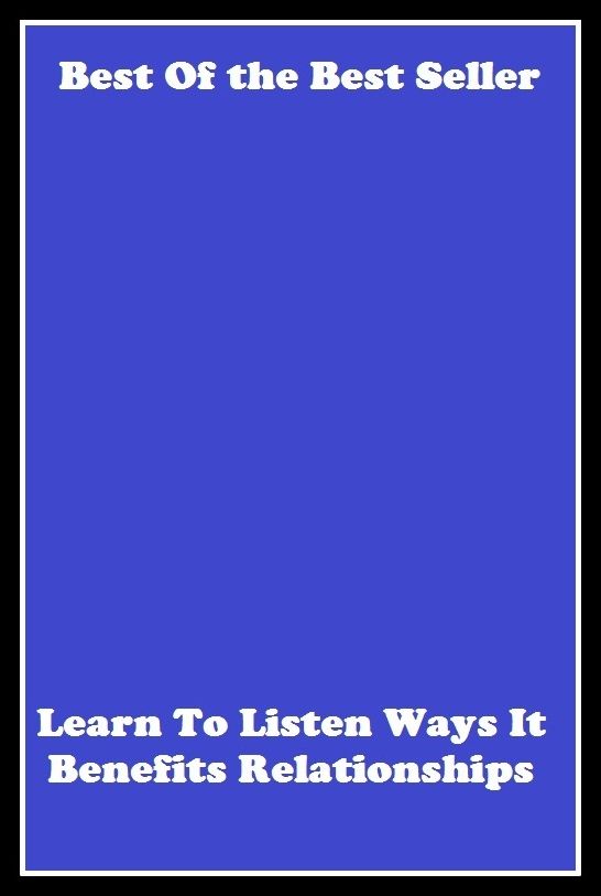 Best of the best seller Learn To Listen Ways It Benefits Relationships(affair,marriage,exchange,communication,accord,rapport,liaison,contact,link,tie,relation )