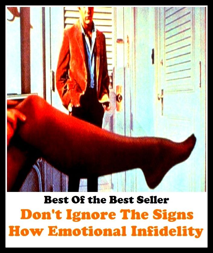 Best of the best seller Don T Ignore The Signs How Emotional Infidelit(affair,marriage,exchange,communication,accord,rapport,liaison,contact,link,tie,relation )