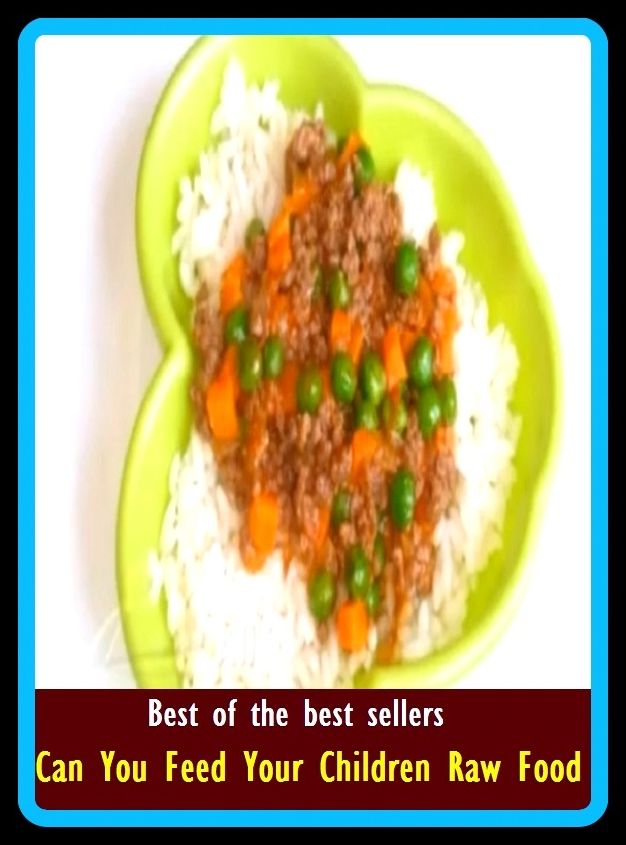Best of the best sellets Can You Feed Your Children Raw Food ( can man, can of corn, can of worms, can opener, can t happen, can't, can't get enough, can't get you out of my head, can-can, can-do)