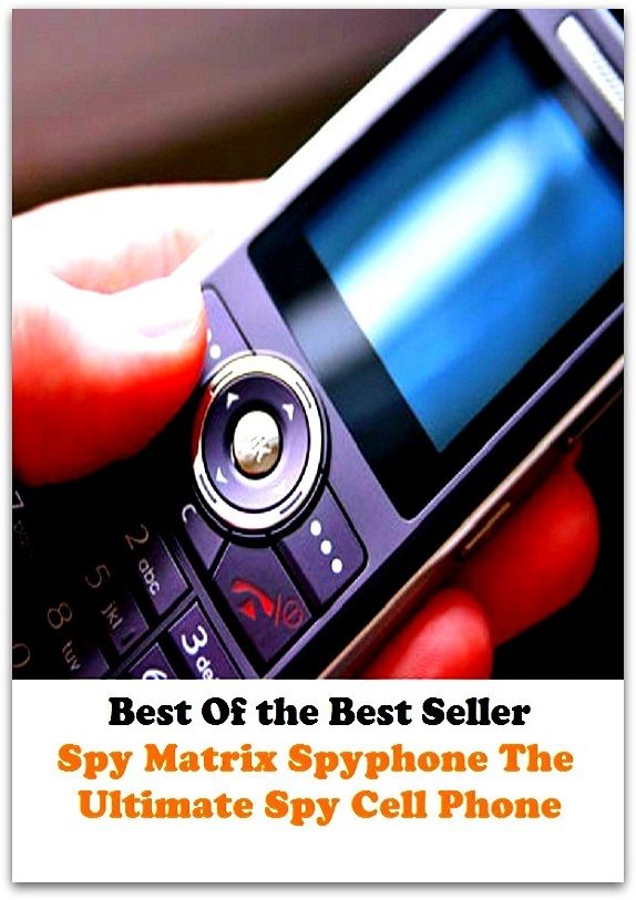 Best of the Best Sellers Spy Matrix Spy Phone The Ultimate Spy Cell Phone (sputum smear, spunky devilry, spunky devilry creek, spy, spy fiction, spy on, spy ring, spy satellite, spy story, spy Wednesday)