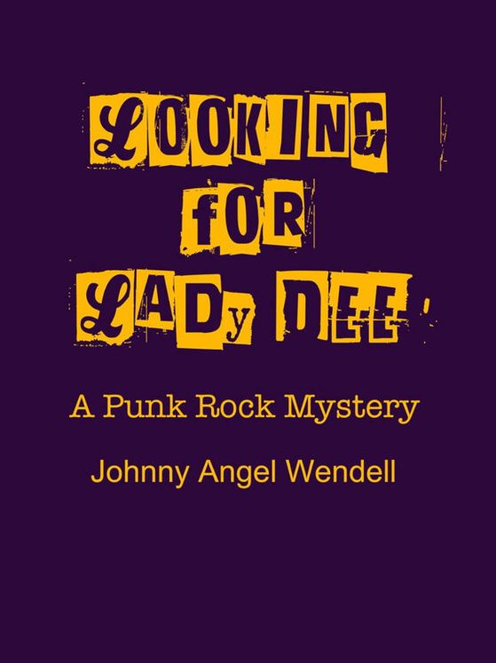 Looking For Lady Dee A Punk Rock Mystery