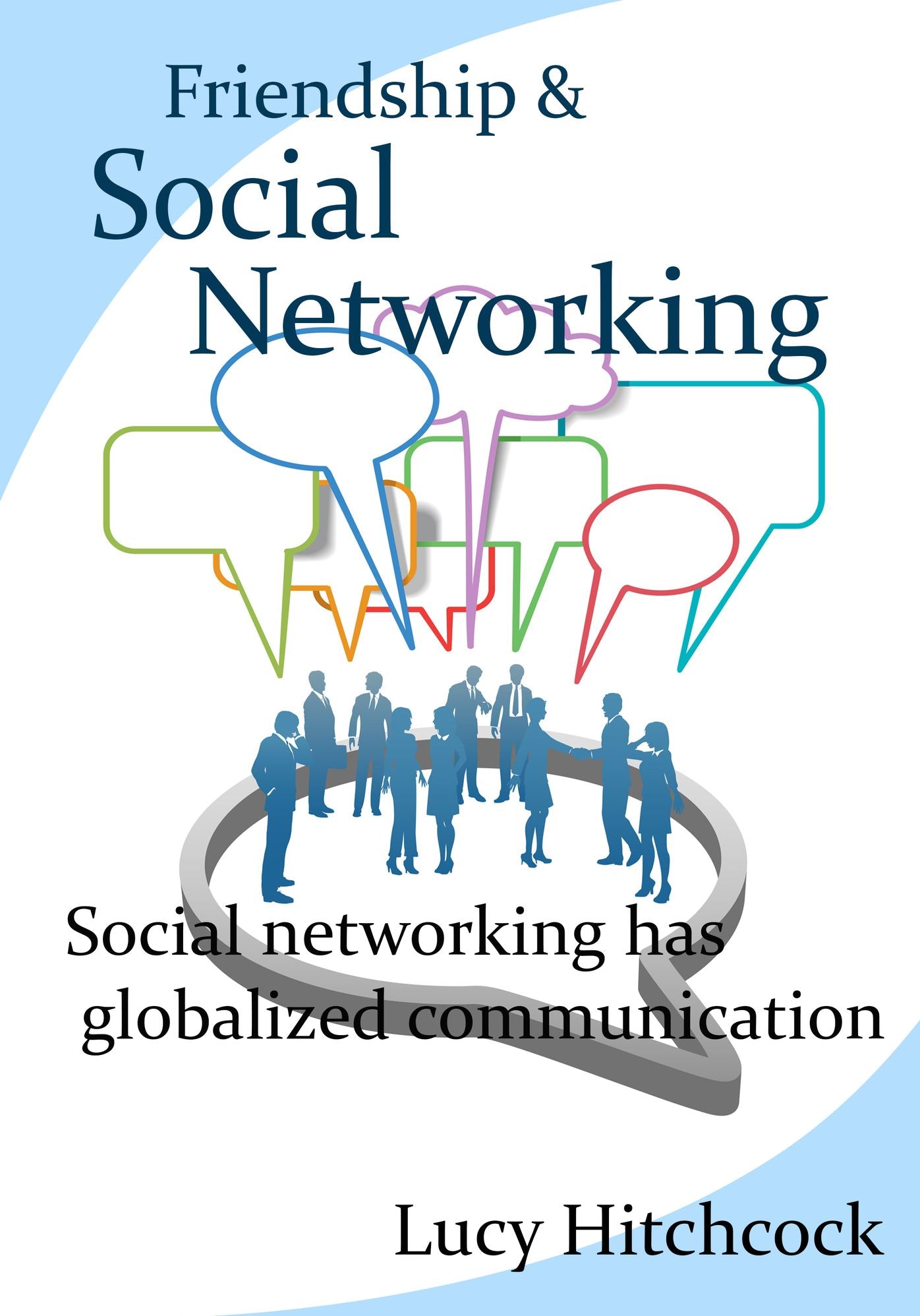 Friendship & Social Networking: Social networking has globalized communication