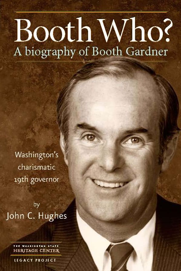 Booth Who? A biography of Booth Gardner