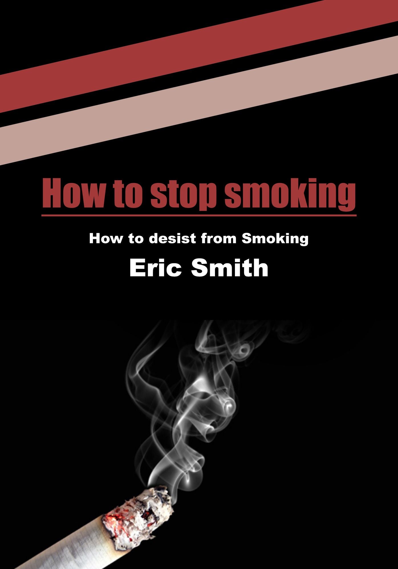 How to stop smoking: How to desist from Smoking