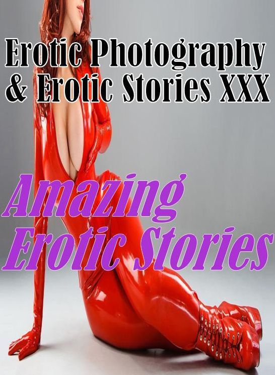 Erotica, #1: Best of"Sex is Better in Black and White Erotic Nudes" ( sex, porn, fetish, bondage, oral, anal, ebony, hentai, domination, erotic photography, erotic sex stories, adult, xxx, shemale, voyeur, erotic, blowjob )