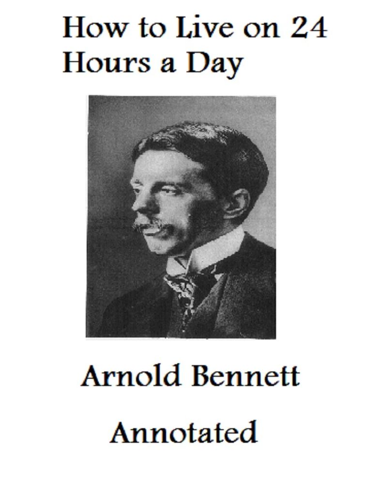 How to Live on 24 Hours a Day (Unabridged & Annotated)