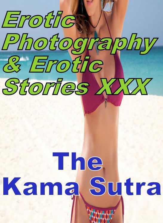 Erotic Teen: Erotic Photography & Erotic Stories XXX The Kama Sutra ( Erotic Photography, Erotic Stories, Nude Photos, Naked, Adult Nudes, Domination, Lesbian, She-male, Gay, Fetish, Bondage, Sex, Erotic, Erotica, Hentai, Oral )