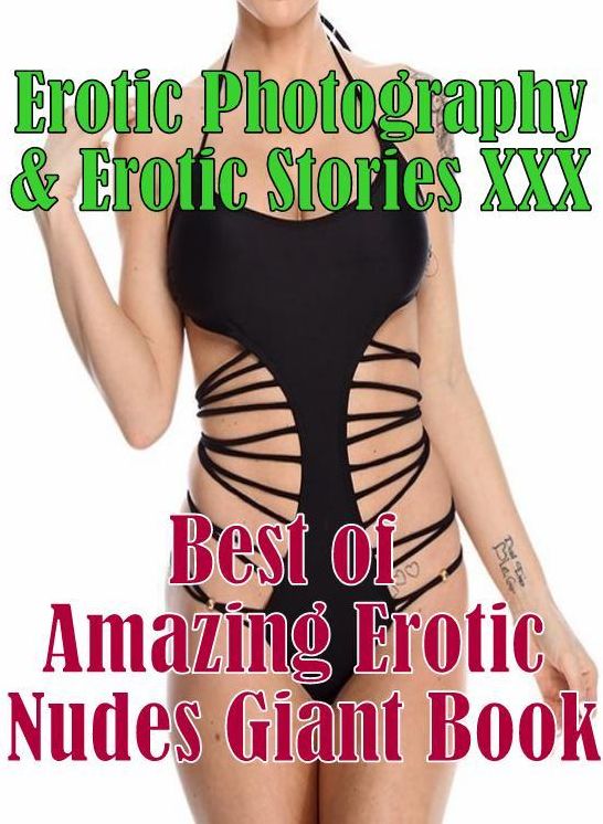Erotica Sex: Erotic Photography & Erotic Stories XXX Best of " RARE BEAUTY EROTIC NUDES" ( Erotic Photography, Erotic Stories, Nude Photos, Naked, Adult Nudes, Domination, Lesbian, She-male, Gay, Fetish, Bondage, Sex, Erotic, Erotica, Hentai, Oral )