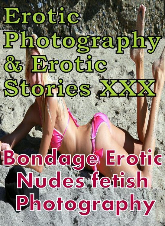 Erotic Teen: Erotic Photography & Erotic Stories XXX Bondage Erotic Nudes fetish Photography ( Erotic Photography, Erotic Stories, Nude Photos, Naked, Adult Nudes, Domination, Lesbian, She-male, Gay, Fetish, Bondage, Sex, Erotic, Erotica, Hentai, Oral )