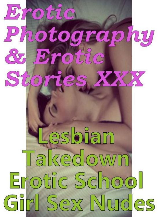Erotic Adult: Erotic Photography & Erotic Stories XXX Lesbian Takedown Erotic School Girl Sex Nudes ( Erotic Photography, Erotic Stories, Nude Photos, Naked, Adult Nudes, Domination, Lesbian, She-male, Gay, Fetish, Bondage, Sex, Erotic, Erotica )