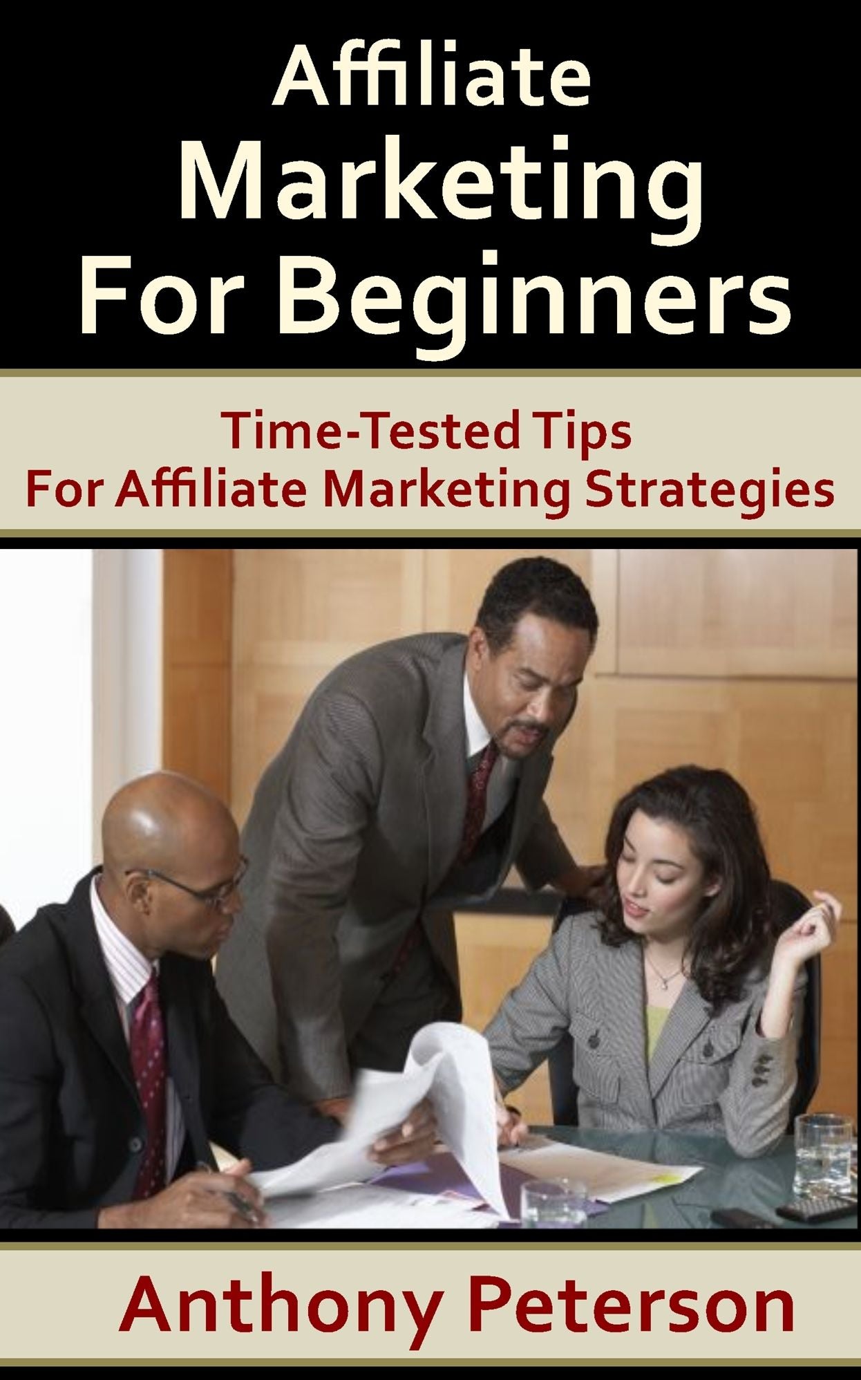 Affiliate Marketing For Beginners: Time-Tested Tips For Affiliate Marketing Strategies