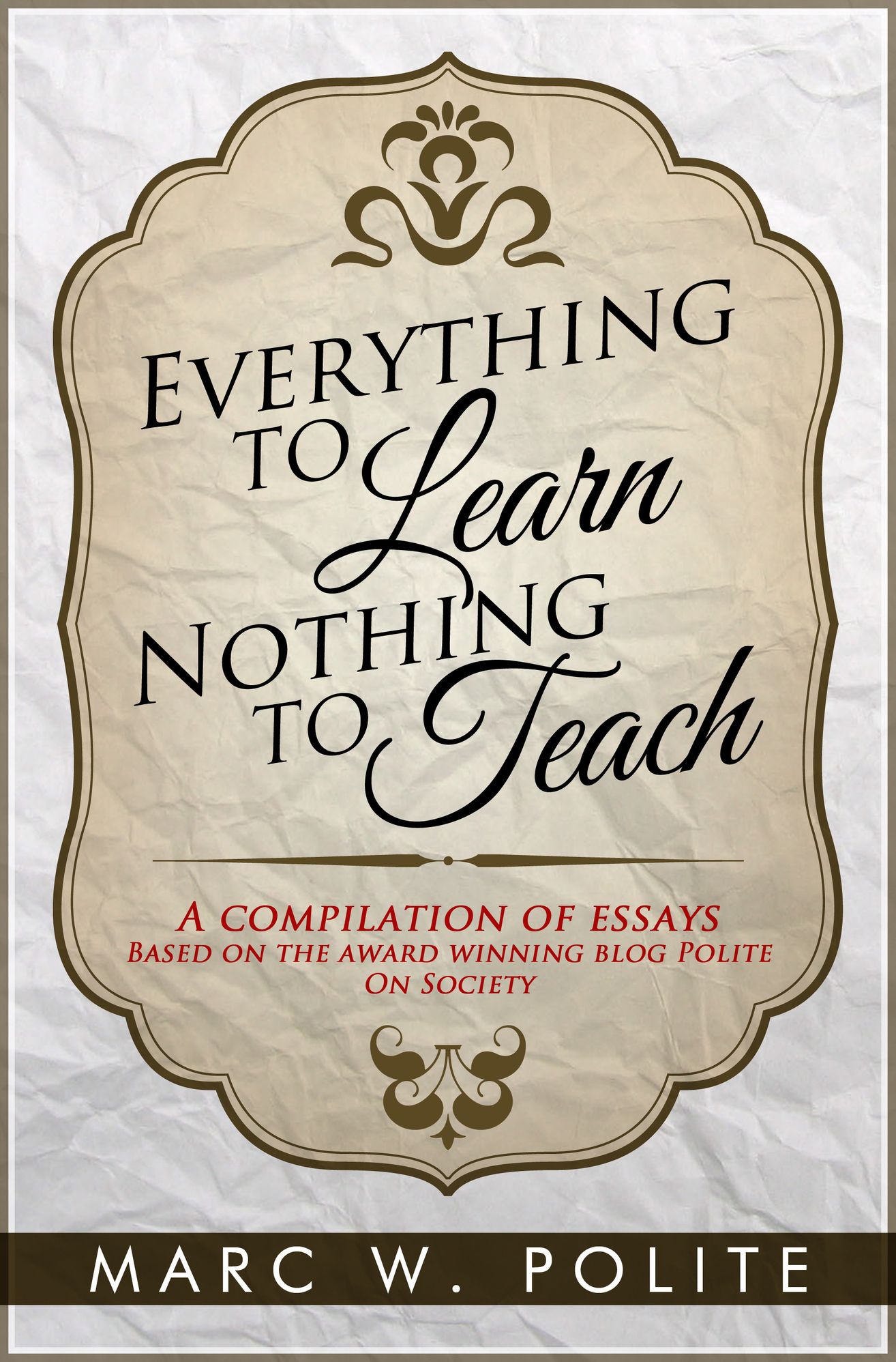 Everything To Learn, Nothing To Teach