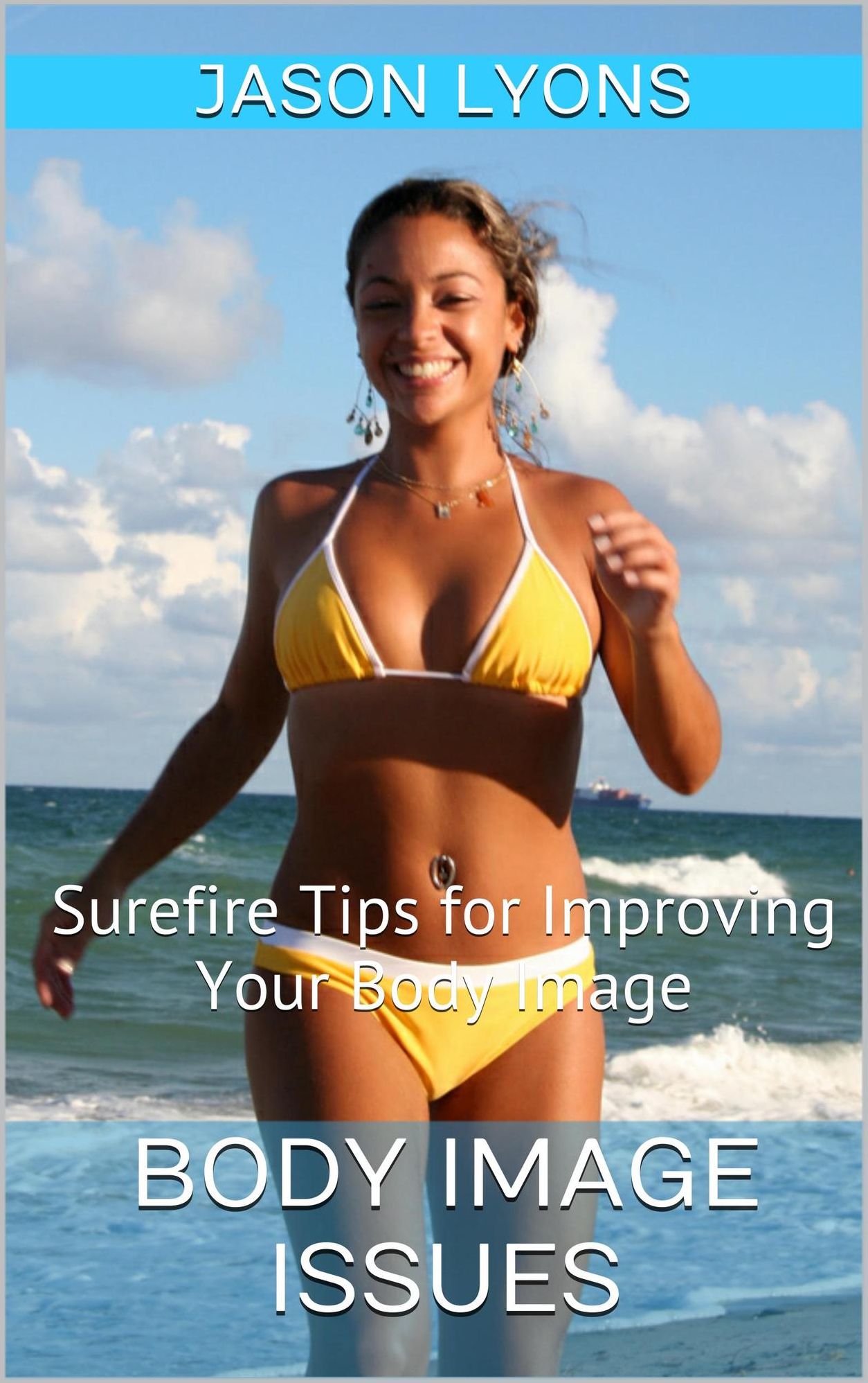 Body Image Issues: Surefire Tips for Improving Your Body Image