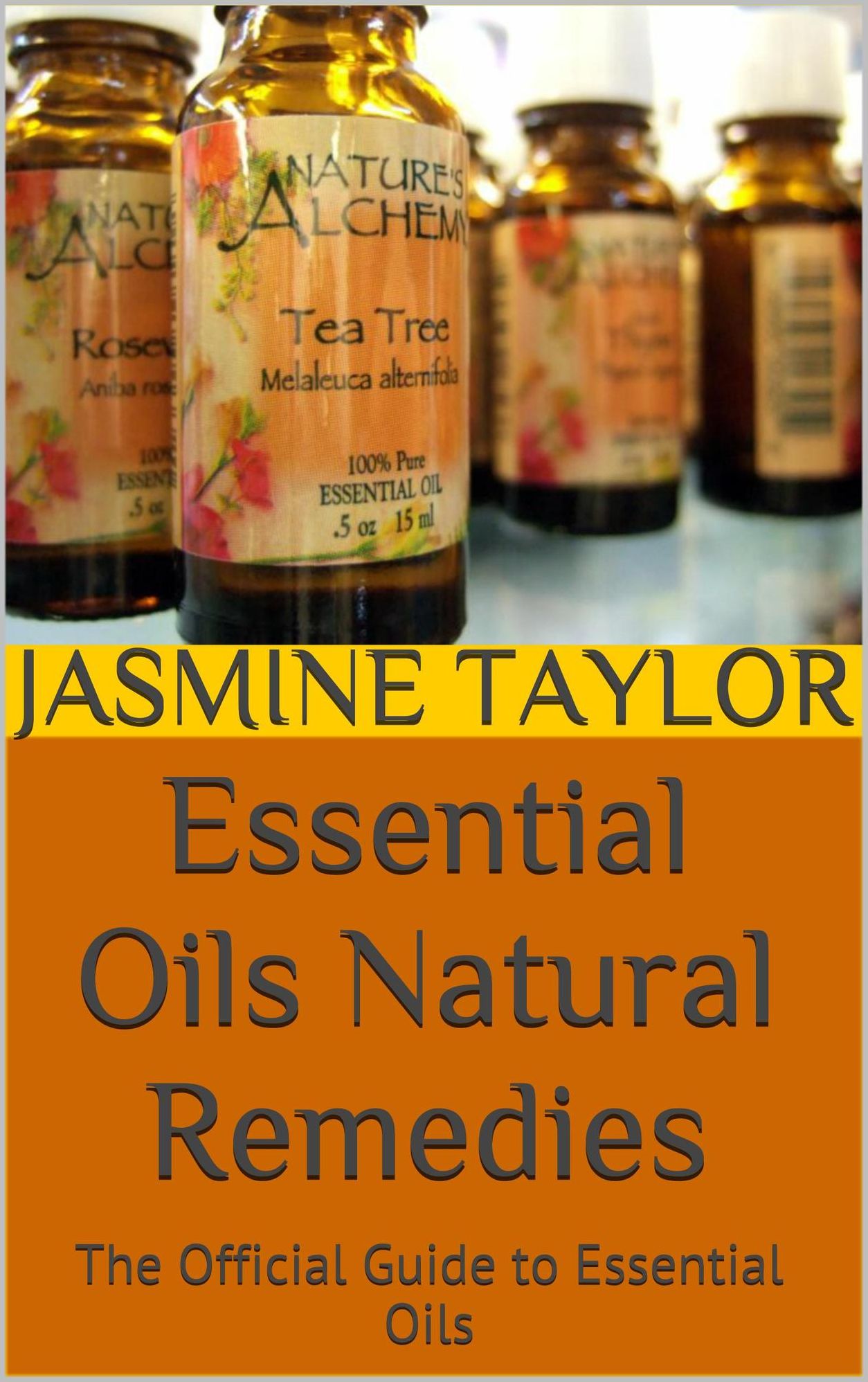 Essential Oils Natural Remedies: The Official Guide to Essential Oils