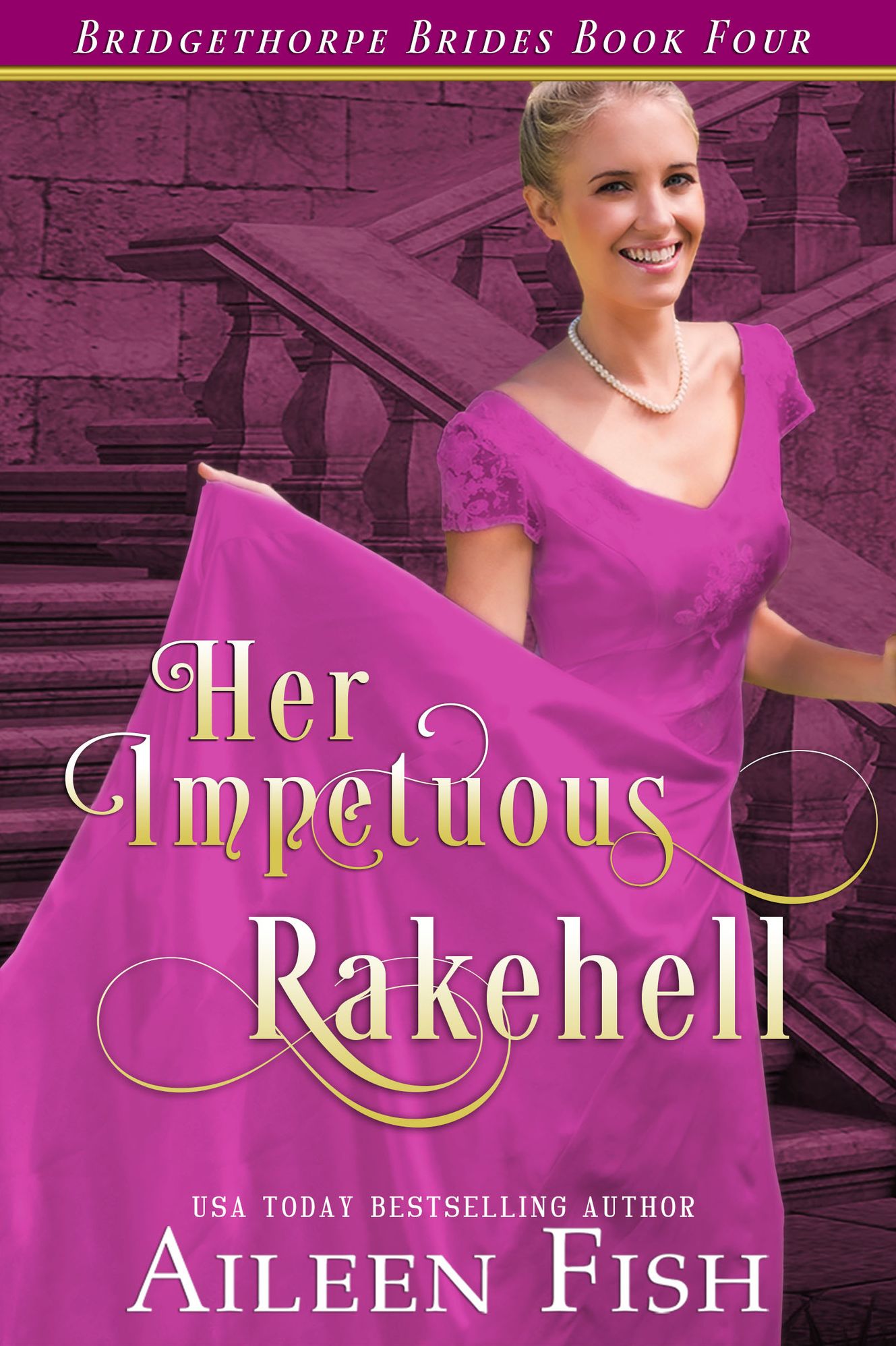 Her Impetuous Rakehell (Bridgethorpe Brides Series #4)