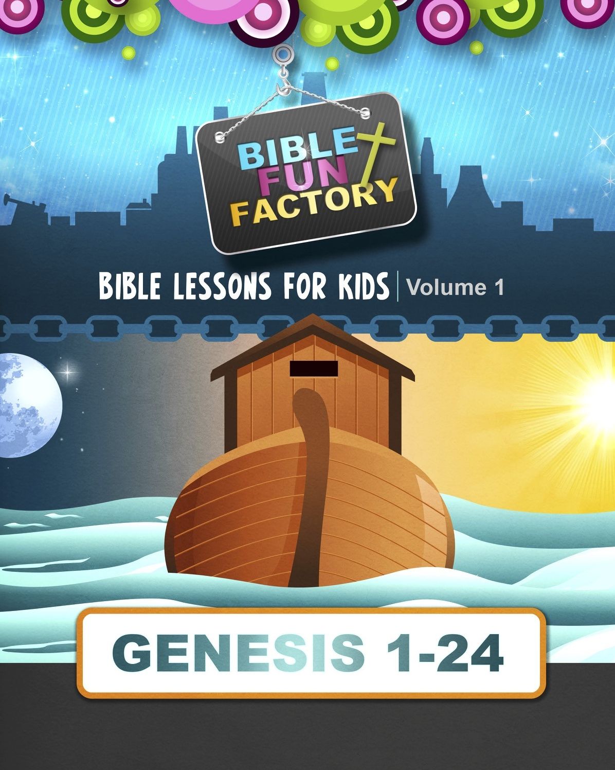 Bible Lessons for Kids: Genesis 1-24