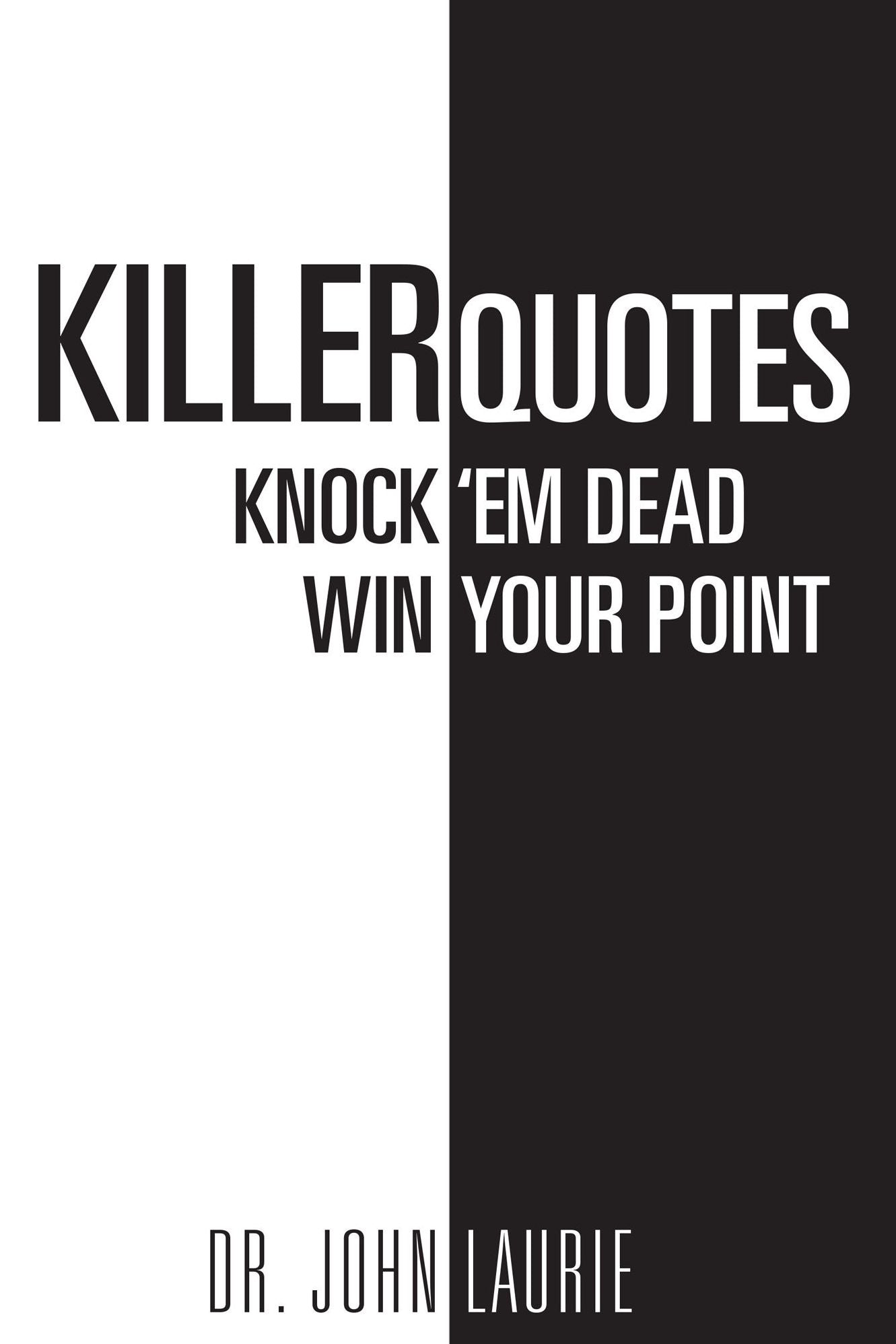 Killer Quotes Knock 'Em Dead Win Your Point