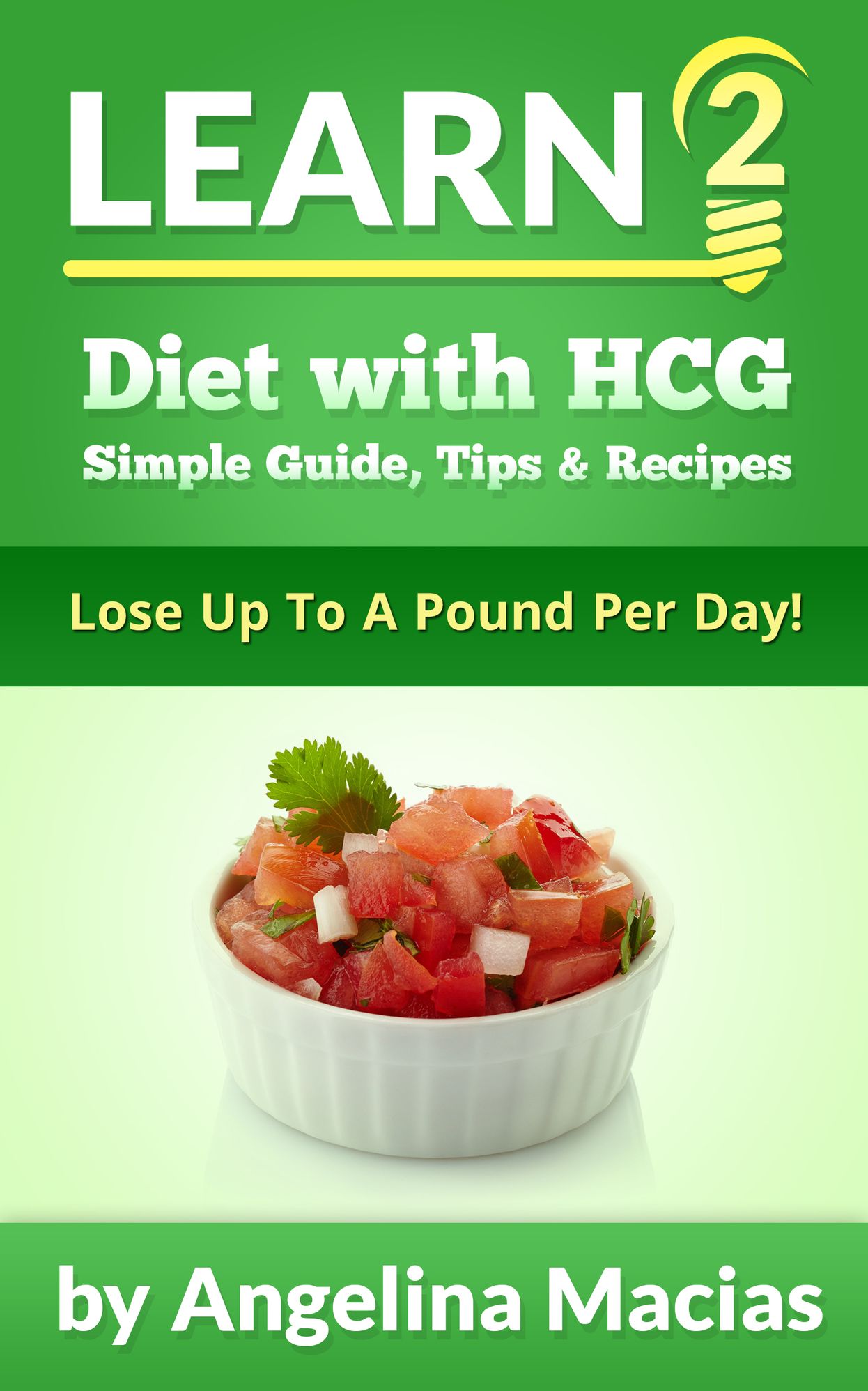 Learn 2 Diet with HCG: Simple Guide, Tips & Recipe - Lose Up To A Pound Per Day