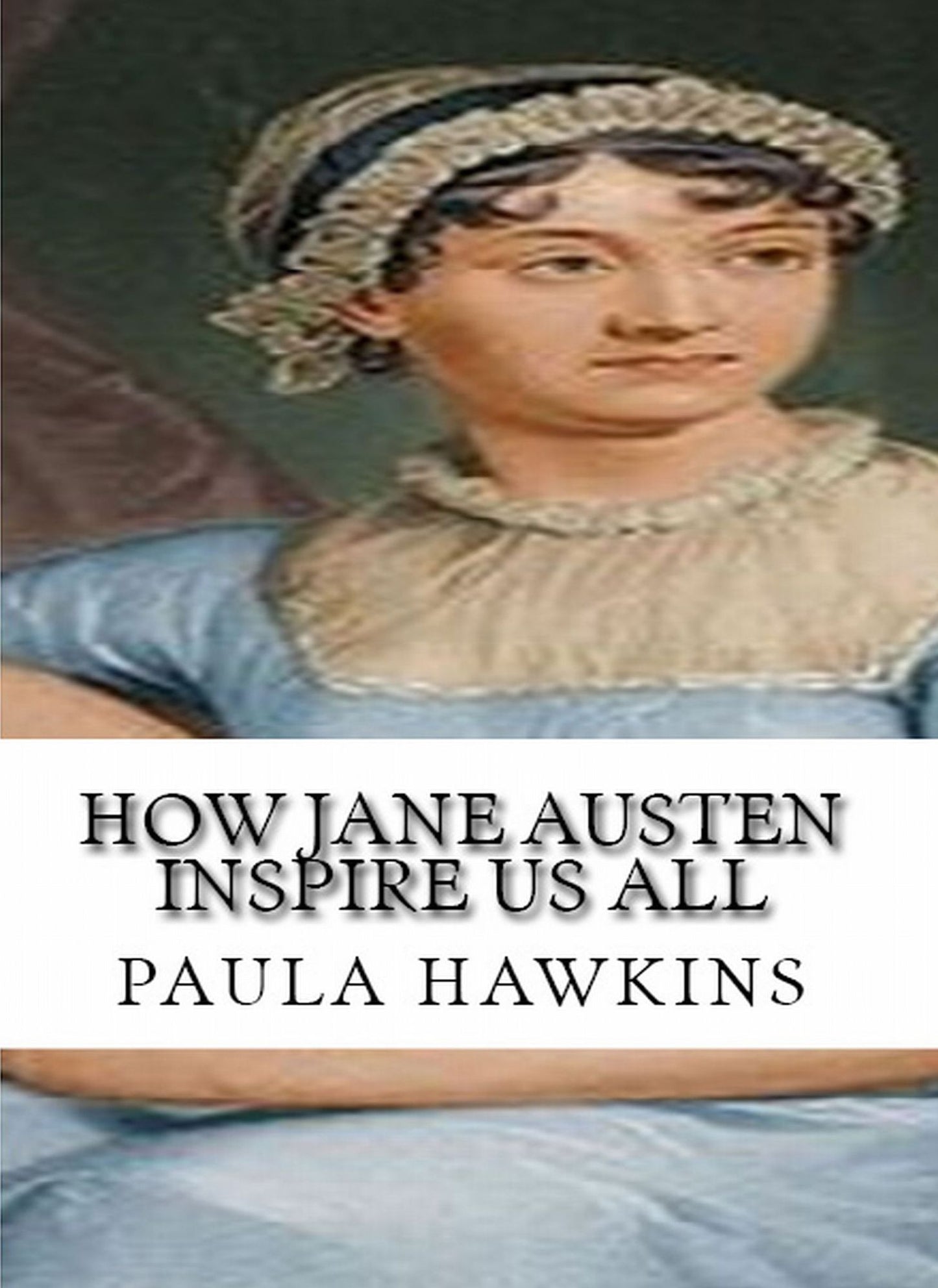 HOW JANE AUSTEN INSPIRE US ALL ( The Essential Writings of Love and Philosophy )