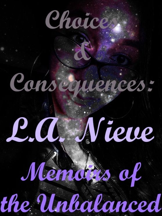 Choices & Consequences: Memoirs of the Unbalanced