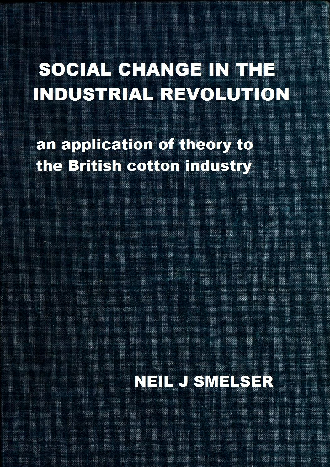 Social Change in the Industrial Revolution: an application of theory to the British cotton industry