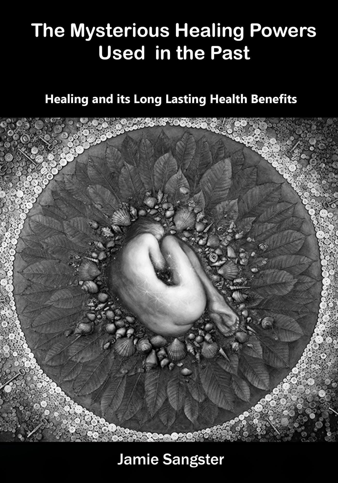 The Mysterious Healing Powers Used in the Past