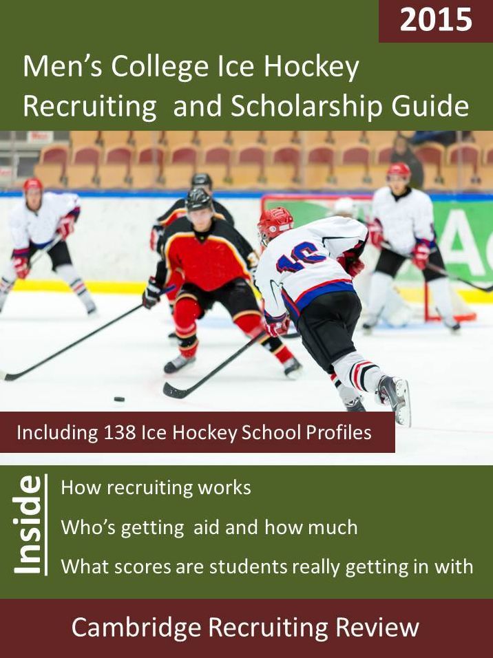 Men's College Ice Hockey Recruiting and Scholarship Guide Including 138 Ice Hockey School Profiles
