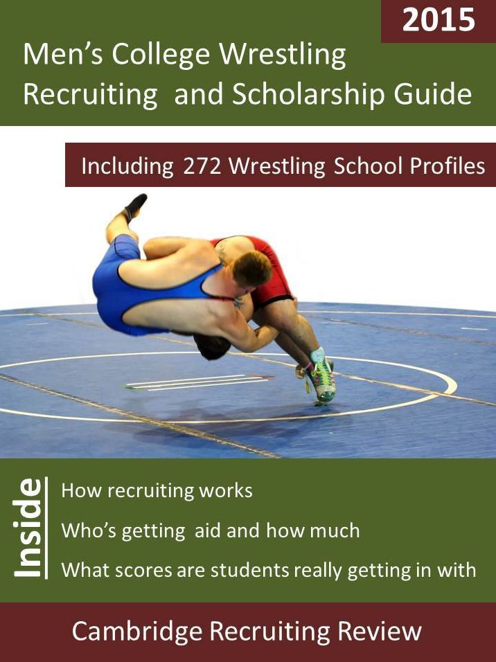 Men's College Wrestling Recruiting and Scholarship Guide Including 272 Wrestling School Profiles