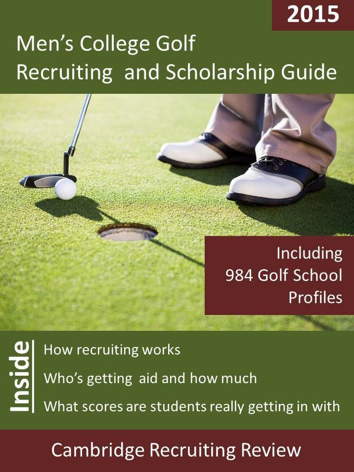 Men's College Golf Recruiting and Scholarship Guide Including 979 Golf School Profiles