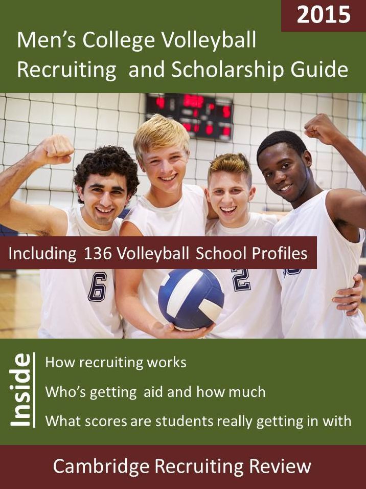 Men's College Volleyball Recruiting and Scholarship Guide Including 136 Volleyball School Profiles