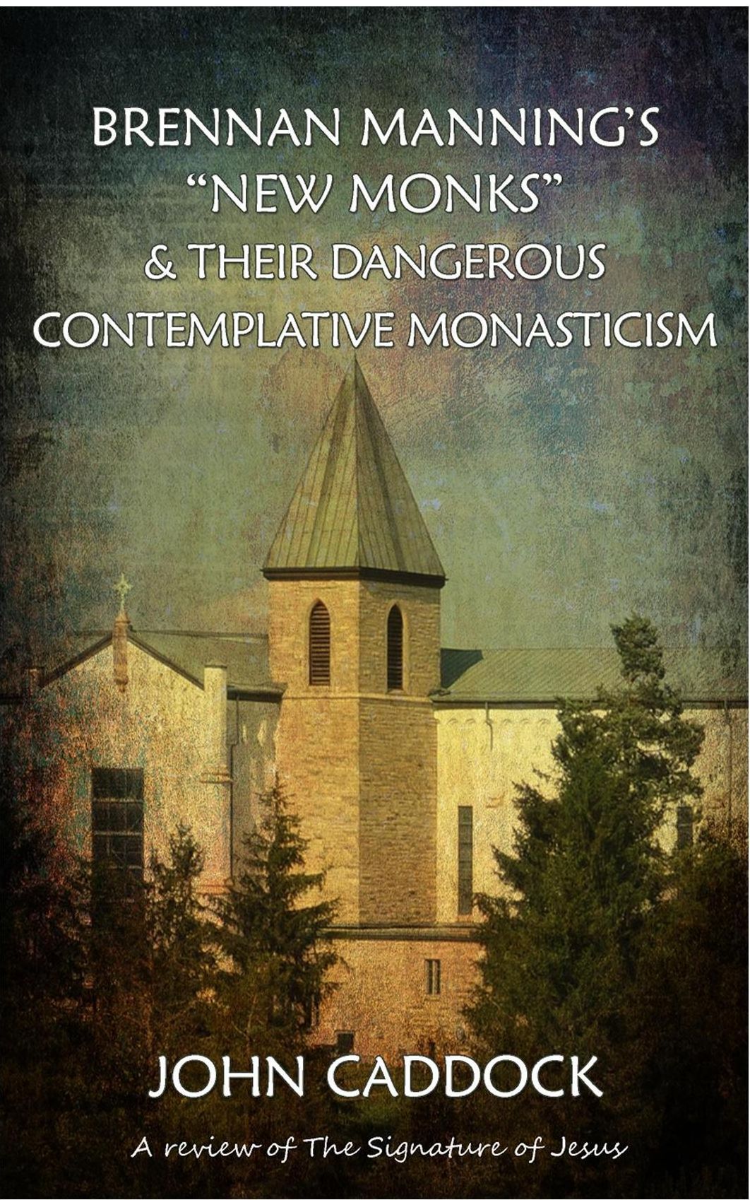 Brennan Manning's "New Monks"