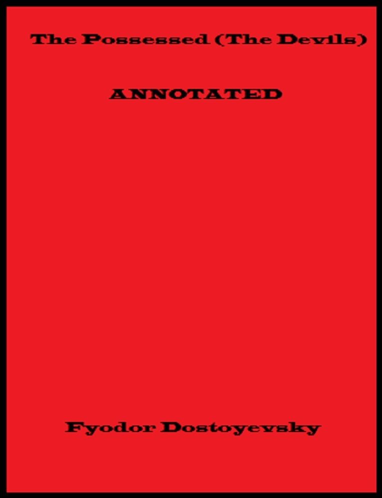 The Possessed; or The Devils (Annotated)