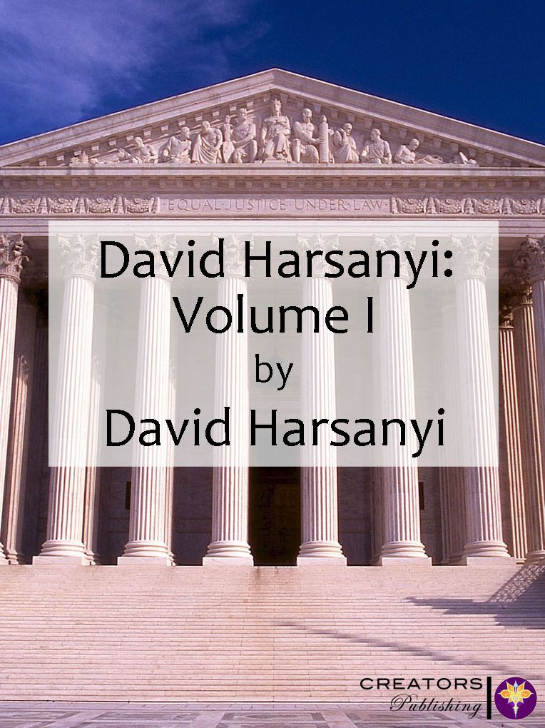 David Harsanyi: Volume I