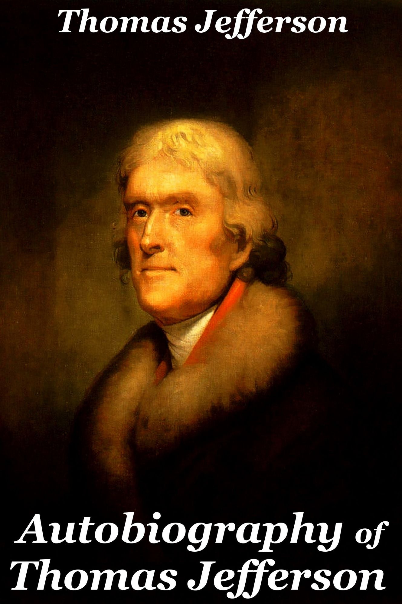 Autobiography of Thomas Jefferson - Enhanced