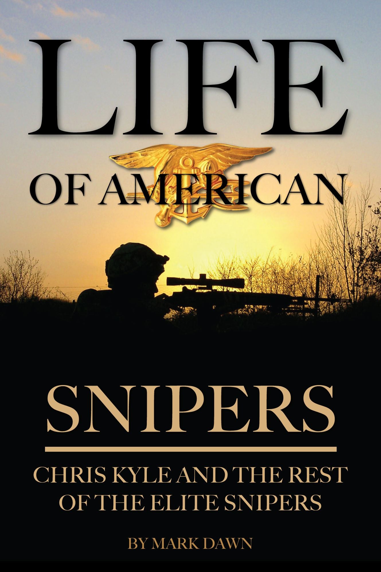 Life of American Snipers: Chris Kyle and the Rest of the Elite Snipers