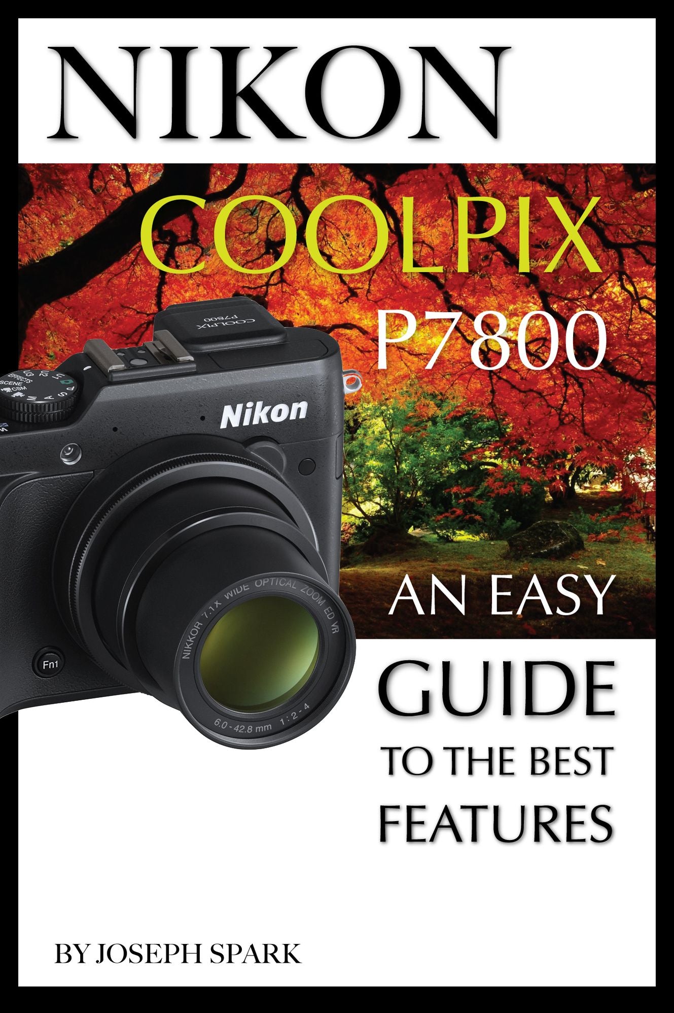 Nikon Coolpix P7800: An Easy Guide to the Best Features