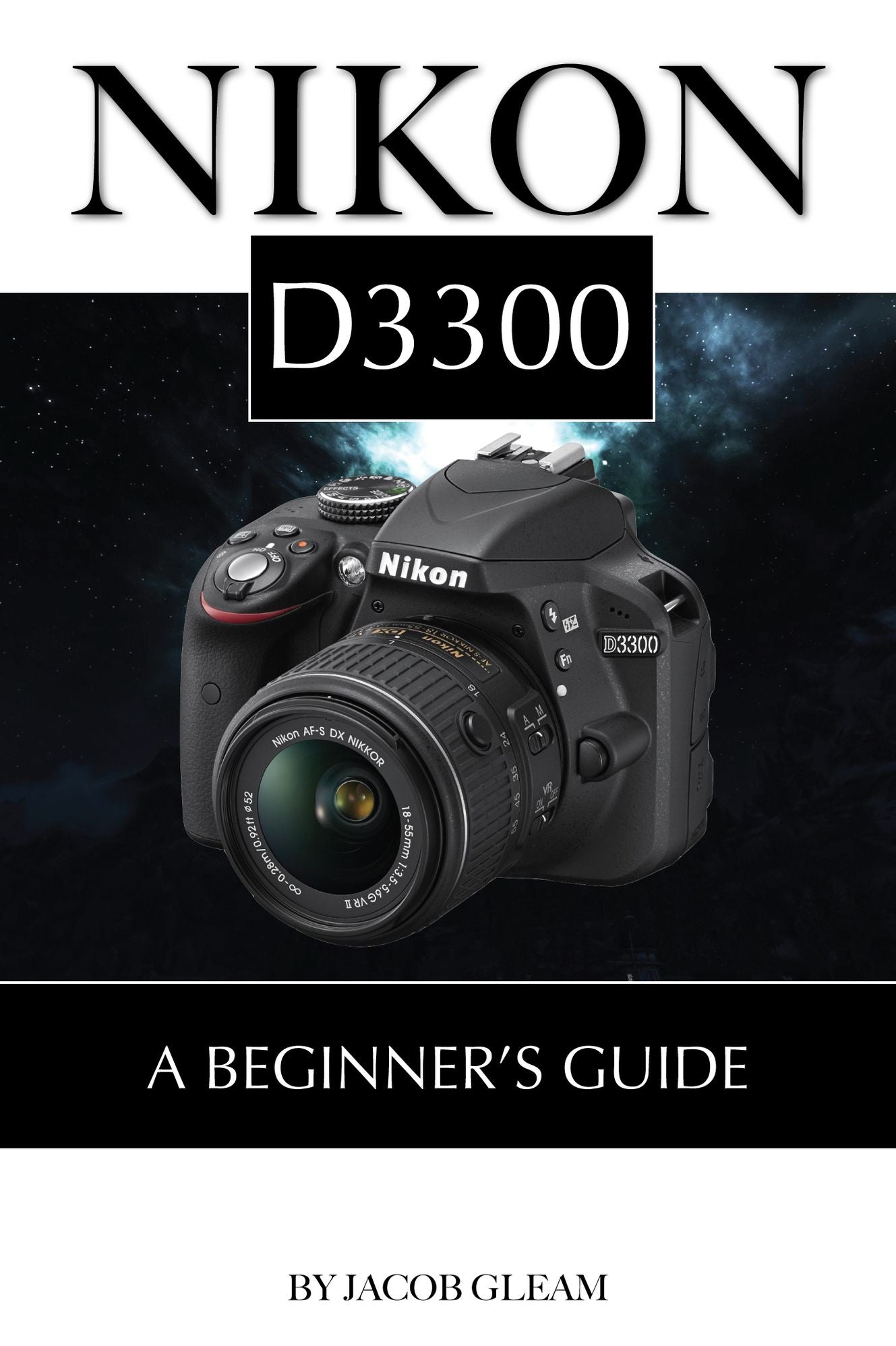 Nikon D3300: A Beginners Guide