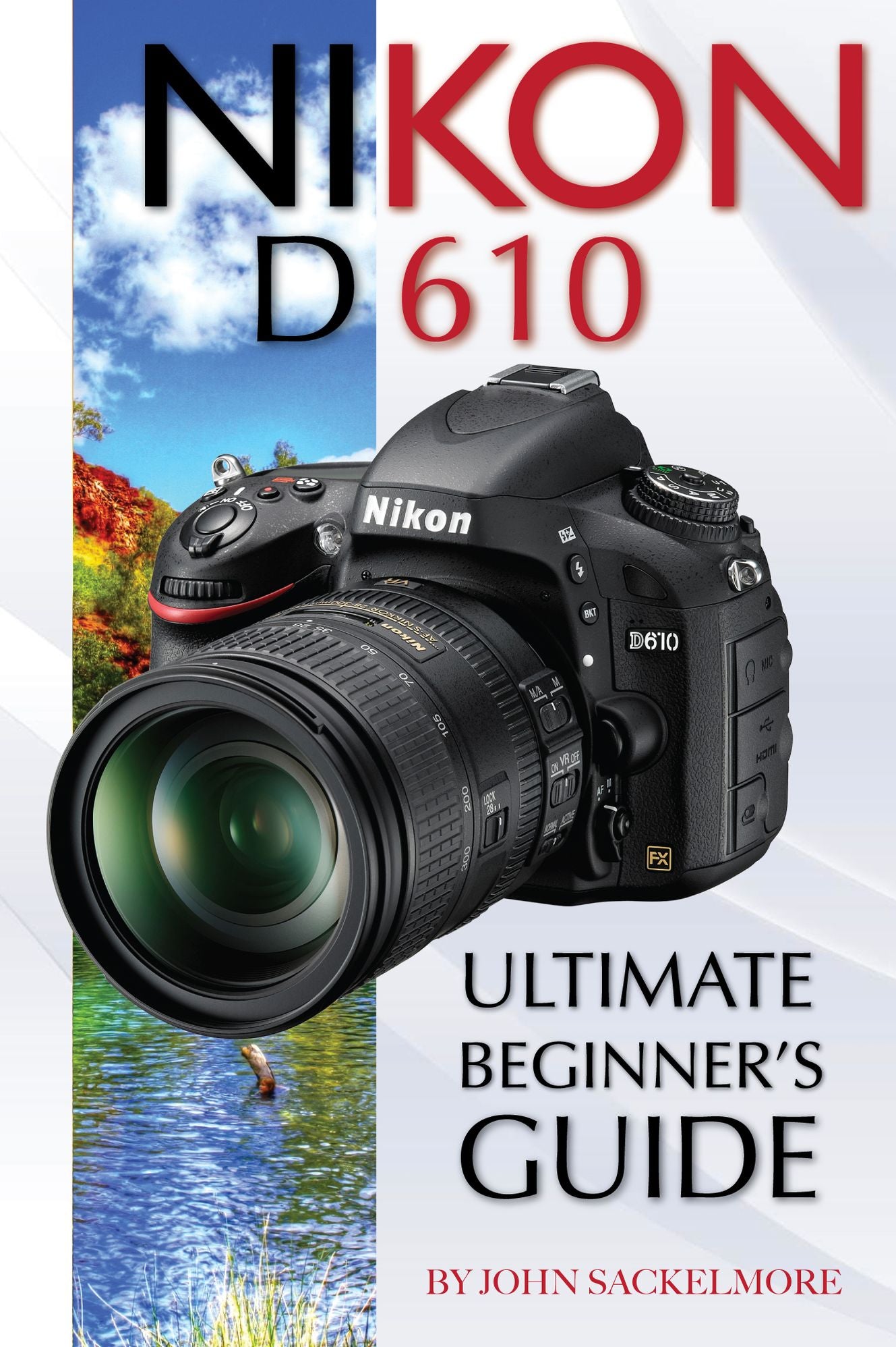 Nikon D610: Ultimate Beginnerr