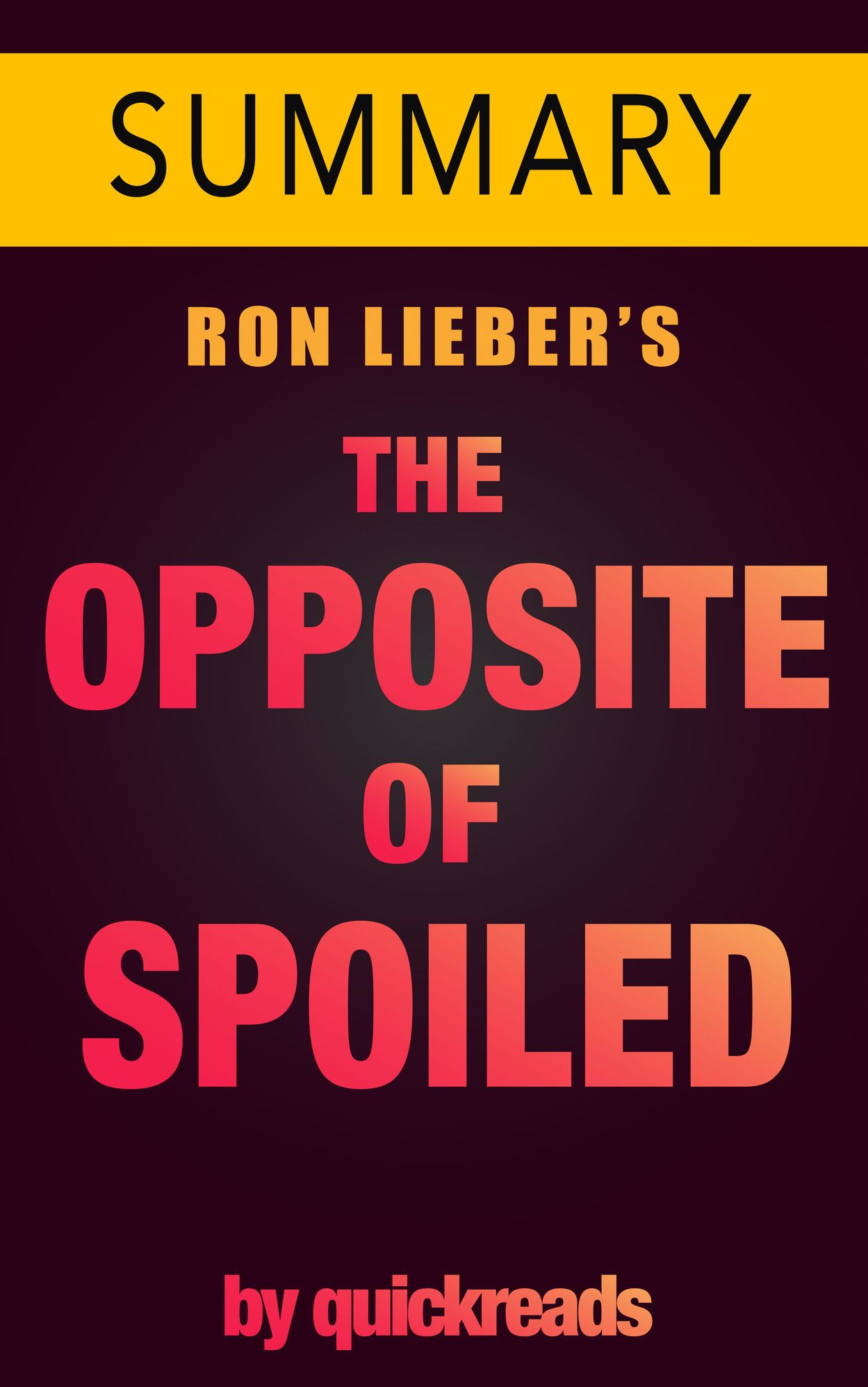 The Opposite of Spoiled by Ron Lieber -- Quick Summary & Analysis