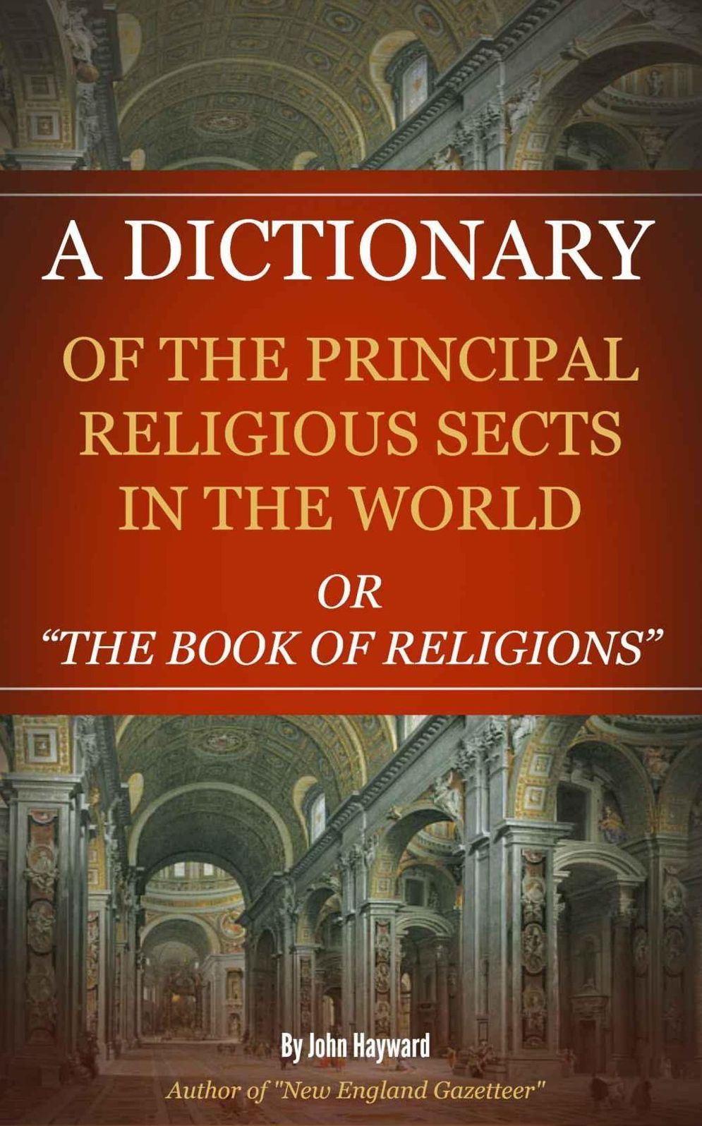 A Dictionary of the Principle Religious Sects in the World